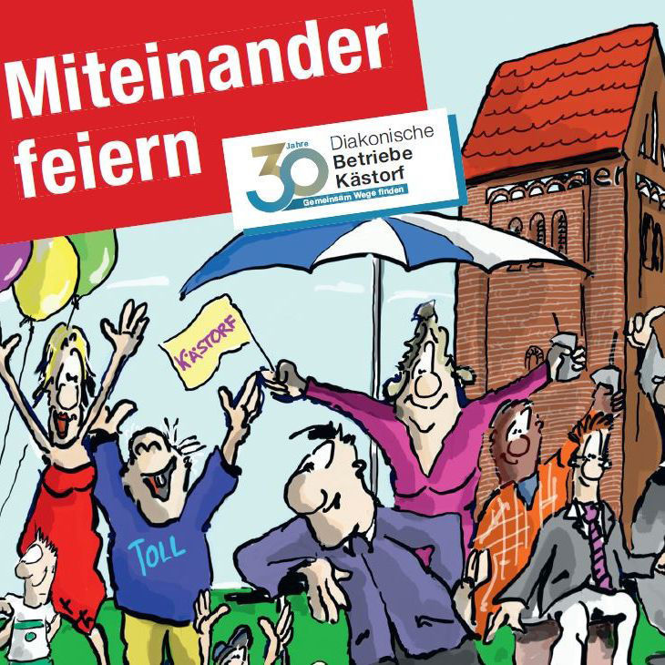 Menschen feiern, Schriftzug Miteinander feiern und 30 Jahre Diakonische Betriebe Kästorf